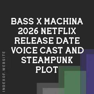 Bass x Machina 2026: Netflix Release Date, Voice Cast, and Steampunk Plot - Indexof