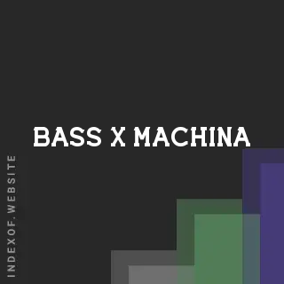 Bass X Machina